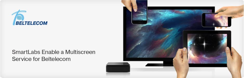 Smartlabs Enable a Multiscreen Service for Beltelecom